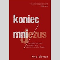 Koniec mnie - Kyle Idleman - książka