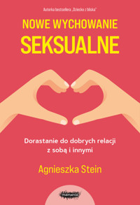 Nowe wychowanie seksualne - Agnieszka Stein - ebook + audiobook + książka