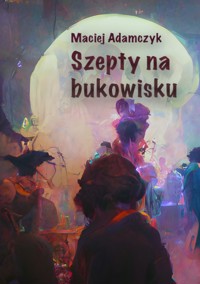 Szepty na bukowisku - Adamczyk Maciej - ebook