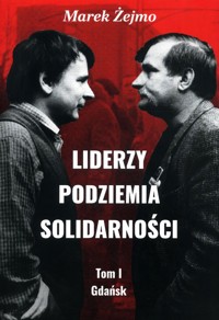 Liderzy Podziemia Solidarności Tom 1 Gdańsk - Żejmo Marek - książka