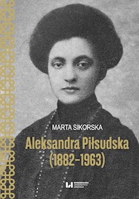 Aleksandra Piłsudska (1882-1963) - Sikorska Marta - książka