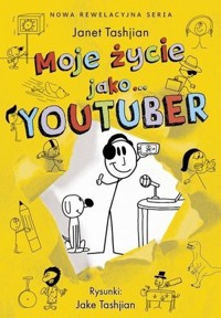 Moje życie jako… YOUTUBER - Janet Tashjian - książka