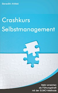 Crashkurs Selbstmanagement - Benedikt Ahlfeld - ebook