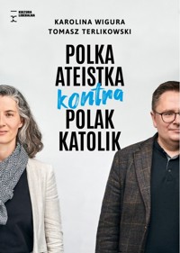 Polka ateistka kontra Polak katolik - Karolina Wigura, Tomasz Terlikowski - książka