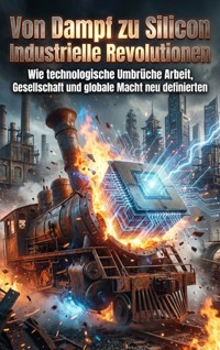 Von Dampf zu Silicon: Industrielle Revolutionen - Oliver Reuter - ebook