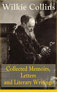 Collected Memoirs, Letters and Literary Writings of Wilkie Collins - Collins Wilkie - ebook