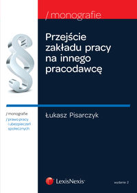 Przejście zakładu pracy na innego pracodawcę - Pisarczyk Łukasz - książka
