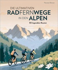 Die ultimativen Radfernwege in den Alpen - Thorsten Brönner - ebook
