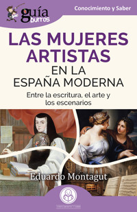 GuíaBurros: Las mujeres artistas en la España moderna - Eduardo Montagut - ebook