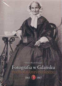 Fotografia w Gdańsku 1863-1867 - Dunajski Ireneusz - książka