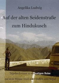 Auf der alten Seidenstraße zum Hindukusch - Angelika Ludwig - ebook
