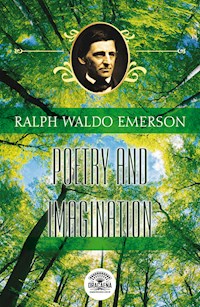 Essays of Ralph Waldo Emerson - Poetry and Imagination - Ralph Waldo Emerson - ebook