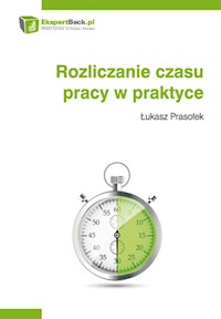 Rozliczanie czasu pracy w praktyce - Prasołek Łukasz - książka