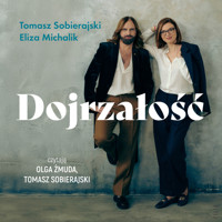 Dojrzałość. Jak odnaleźć się w kulturze zdziecinnienia - Eliza Michalik, Tomasz Sobierajski - ebook + audiobook