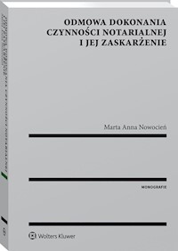 Odmowa dokonania czynności notarialnej i jej zaskarżenie - Nowocień Marta Anna - książka