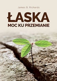 Łaska - moc ku przemianie - Richards James B. - książka