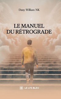 Le manuel du rétrograde - Dany William NK - ebook