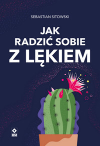 Jak radzić sobie z lękiem - Sebastian Sitowski - książka