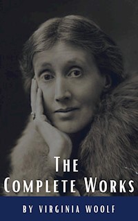 Virginia Woolf: The Complete Works - Virginia Woolf - ebook