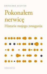 Pokonałem nerwicę - Grzegorz Szaffer - książka