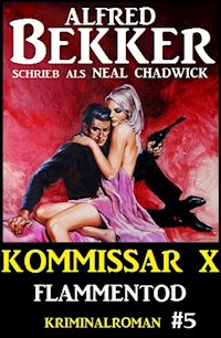 Neal Chadwick - Kommissar X #5: Flammentod - Alfred Bekker - ebook