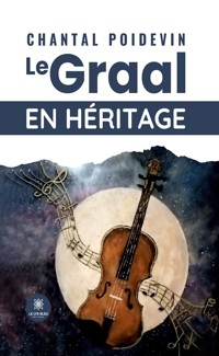 Le Graal en héritage - Chantal Poidevin - ebook