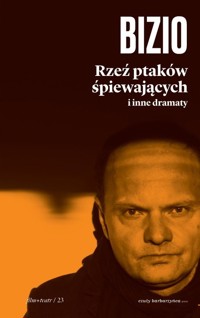 Rzeź ptaków śpiewających i inne dramaty - Krzysztof Bizio - książka