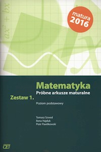 Matematyka Próbne arkusze maturalne Zestaw 1 Poziom podstawowy - Szwed Tomasz, Hajduk Ilona, Pawlikowski Piotr - książka