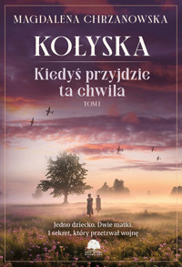 Kołyska. Tom 1. Kiedyś przyjdzie ta chwila - Magdalena Chrzanowska - ebook