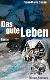 Das gute Leben - Franz-Maria Sonner - ebook