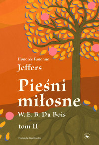 Pieśni miłosne W. E. B. Du Bois. Tom II - Honorée Fanonne Jeffers - ebook