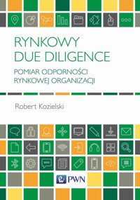 Rynkowy Due Diligence. Pomiar odporności rynkowej organizacji - Robert Kozielski - książka