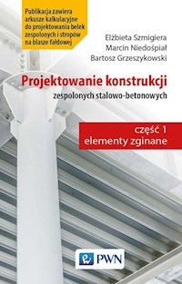Projektowanie konstrukcji zespolonych stalowo-betonowych - Szmigiera Elżbieta, Niedośpiał Marcin, Grzeszykowski Bartosz - książka