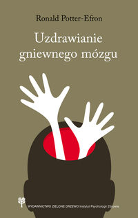 Uzdrawianie gniewnego mózgu - Roland Potter-Efron - książka