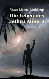 Die Leben des Jethru Almera - Vasco Manuel Multhaup - ebook
