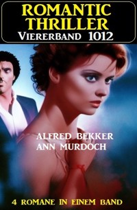 Romantic Thriller Viererband 1012 - Alfred Bekker - ebook