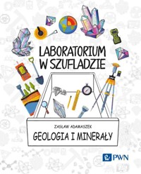 Laboratorium w szufladzie. Geologia i minerały - Adamaszek Zasław - książka