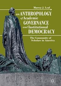 An Anthropology of Academic Governance and Institutional Democracy - Murray J. Leaf - ebook