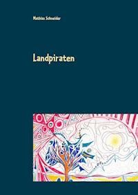 Landpiraten - Mathias Schneider - ebook