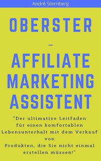 Oberster Affiliate Marketing Assistent - Andre Sternberg - ebook