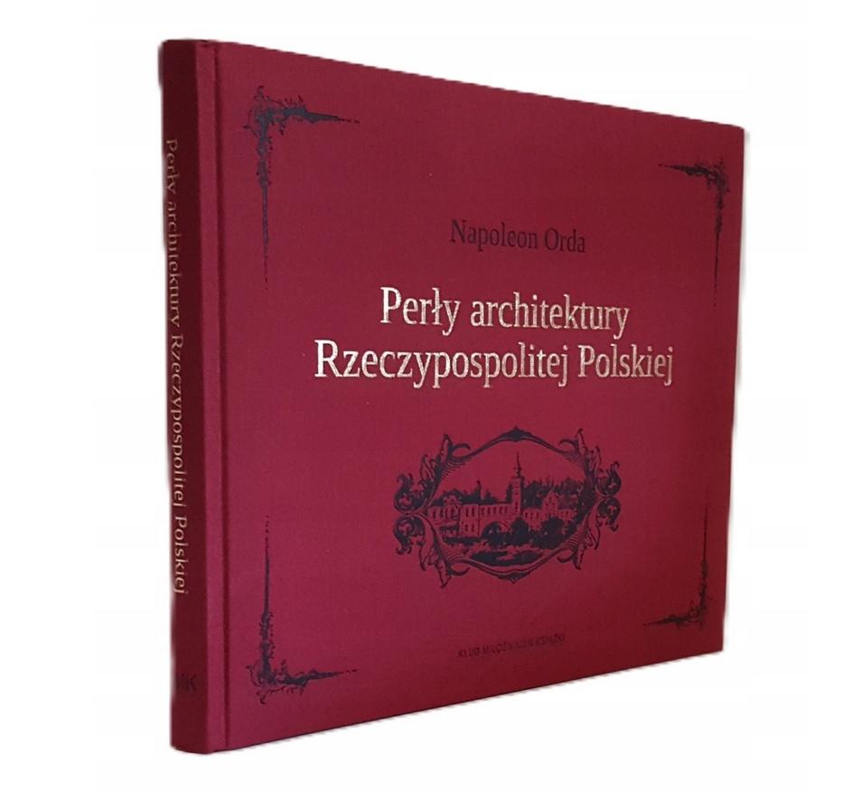 Perły architektury Rzeczypospolitej Polskiej - Napoleon Orda - książka
