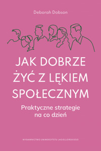 Jak dobrze żyć z lękiem społecznym. Praktyczne strategie na co dzień - Deborah Dobson - książka