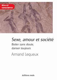 Sexe, amour et société - Armand Lequeux - ebook