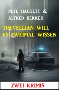 Trevellian will es zweimal wissen: Zwei Krimis - Alfred Bekker - ebook
