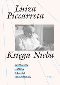 Księga Nieba. Rozmowy Jezusa z Luizą Piccarretą - Luiza Piccaretta - ebook + książka