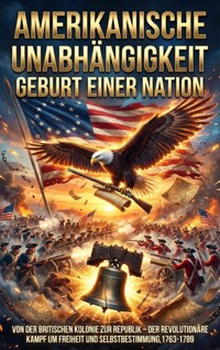 Amerikanische Unabhängigkeit: Geburt einer Nation - Oliver Reuter - ebook