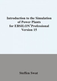 Introduction to the simulation of power plants for EBSILON®Professional Version 15 - Steffen Swat - ebook