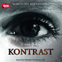 Kontrast Dylogia Fotograf Tom 2 - Marcelina Baranowska - ebook + audiobook