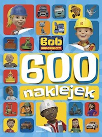 Bob Budowniczy 600 naklejek - Zabrzewska Adrianna - książka
