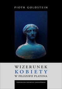 Wizerunek kobiety w filozofii Platona - Goldstein Piotr - książka
